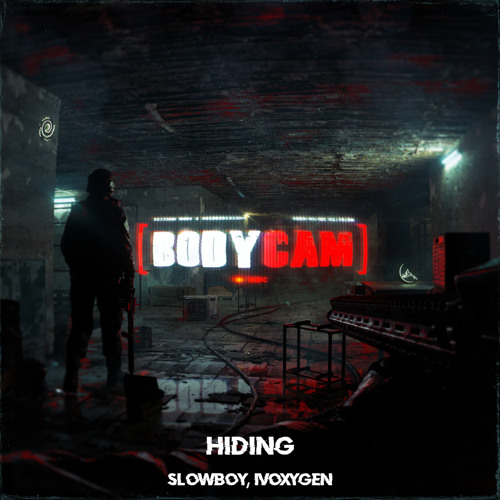 Slowboy & IVOXYGEN - Hiding (Official Bodycam Soundtrack)