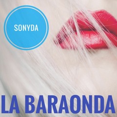 SONYDA - LA BARAONDA  (Alex Dattilo Remix)