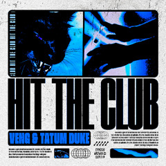 veng & tatum duke - HIT THE CLUB