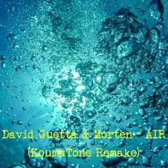 David Guetta & MORTEN - Air (KoumaTone Remake)