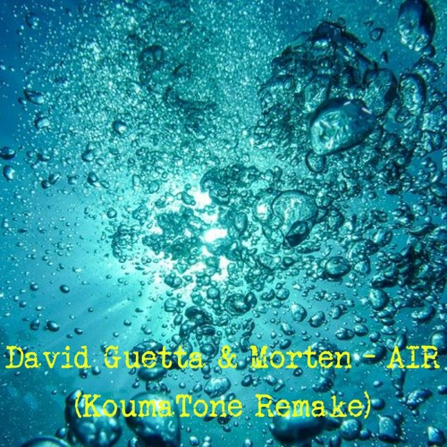 David Guetta & MORTEN - Air (KoumaTone Remake)