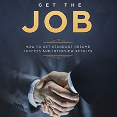 Get PDF 📬 Get the Interview Get the Job: How to Get Standout Resume Success and Inte