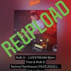 RoB-D - LIVESTREAM Björn Thiel & RoB-D Techno/Techhouse [19.03.2022] (REUPLOAD)