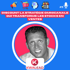 📢#11 - KWALEAD & Discount La stratégie omnicanale qui transforme les stocks en ventes