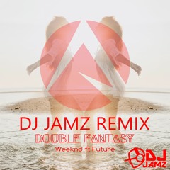 Weeknd ft. Future - Double Fantasy (DJ JAMZ REMIX) *Free Download*