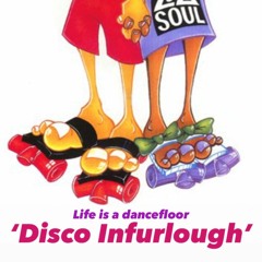 Life Is A Dancefloor 'Disco Infurlough'
