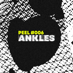 PEEL #006 ~ Ankles