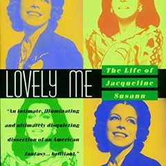 Access [EPUB KINDLE PDF EBOOK] Lovely Me: The Life of Jacqueline Susann by  Barbara S