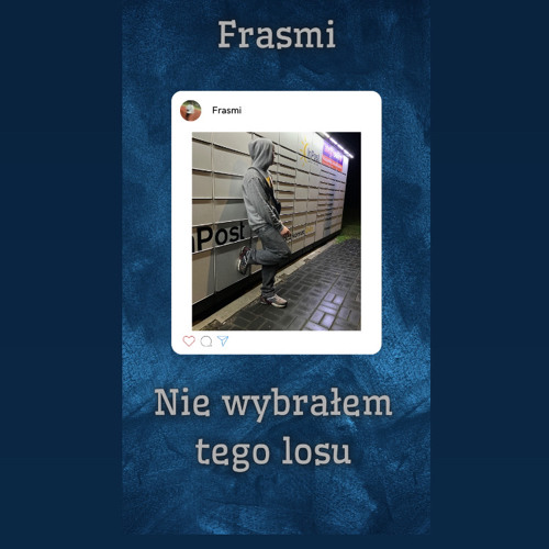 Frasmi-nie wybrałem tego losu