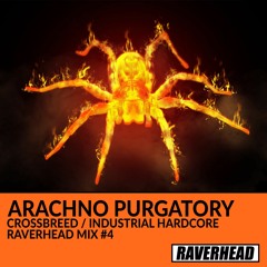 RAVERHEAD mix #4 - Arachno Purgatory