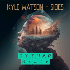 Kyle Watson - Sides (Sythar Remix)