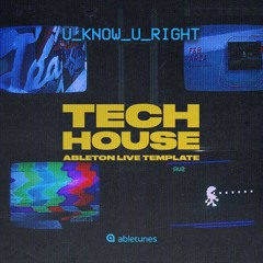 Tech House Ableton Template "U Know U Right" [ESSEL - Sweat Style]