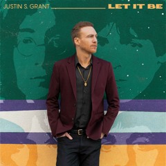Justin S. Grant - Let it Be (Cover) [Official Audio]