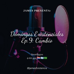 Domingos Existenciales Ep.9: Cambio