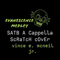 Evanescence Medley - (Hello, Bring Me To Life, CMWYS) SATB A Cappella Scratch Cover