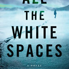 VIEW PDF 📤 All the White Spaces: A Novel by  Ally Wilkes [KINDLE PDF EBOOK EPUB]