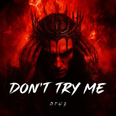 DT43 - DON'T TRY ME [FREE DL]