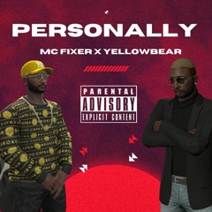 MC Fixer - Personally Ft. Yellowbear (prod. YellowbearBeats)