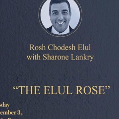 "THE ELUL ROSE "-  ROSH CHODESH ELUL - Sharone Lankry 5784