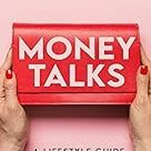 Read B.O.O.K (Award Finalists) Money Talks: A Lifestyle Guide for Financial Wellbeing
