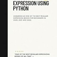 Get [EPUB KINDLE PDF EBOOK] Simplifying Regular Expression Using Python: #Awarded as One of the Best