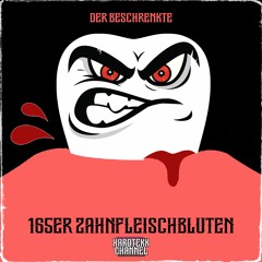 Der Beschrenkte - 165er Zahnfleischbluten | HARDTEKK