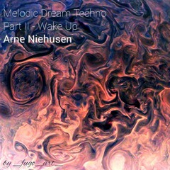 2021-12-18 Melodic Dream Techno - Arne Niehusen - Part II - Wake Up