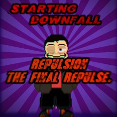 [Starting DOWNFALL] .:REPULSION: THE FINAL REPULSE:.