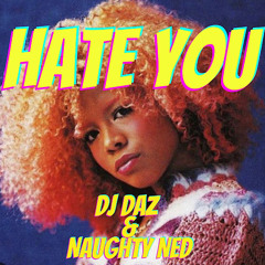 Hate You - DJ Daz (UK) / Naughty Ned "FREE DOWNLOAD"
