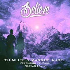 Thimlife & Marque Aurel Ft. Vanessa - Believe (Moyan Official Remix)