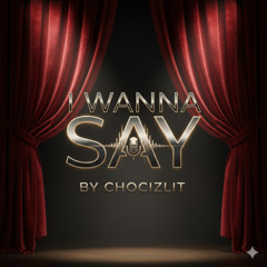 I WANNA SAY