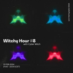 Witchy Hour #8 with Cyber Witch - 13/02/2024