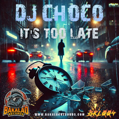 [BKL004B] Dj Choco - It's too late (Lyric mix) (Official Preview)