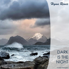 Dark is the Night | Hymn Remix