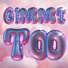 GIMME TOO (HARD EDIT)