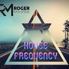 HOUSE FREQUENCY ( Roger Marra Tech House Setmix )