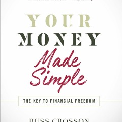 [Download PDF/Epub] Your Money Made Simple: The Key to Financial Freedom - Russ Crosson