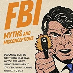 ✔️ [PDF] Download FBI Myths and Misconceptions: A Manual for Armchair Detectives by  Jerri Willi