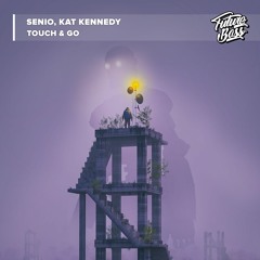 Senio, Kat Kennedy - Touch & Go [Future Bass Release]