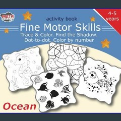 [Ebook] ⚡ Fine Motor Skills: Activity book: Trace & Color. Find the Shadow. Dot-to-dot. Color by n