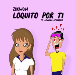 Zoowow - Loquito Por Ti