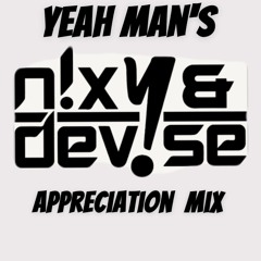 YEAH MAN'S  NIXY & DEVISE APPRECIATION MIX