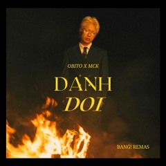 Obito x MCK - Đánh Đổi (BANG! Remas)