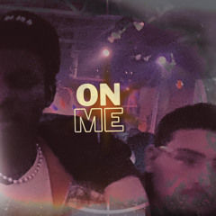 ON ME (ft LUA1K)