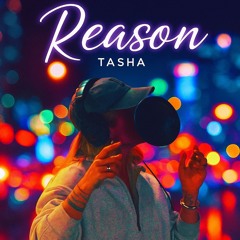 Tasha - Reason