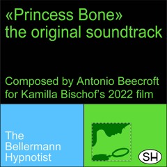 Princess Bone. The Original Soundtrack composed by Antonio Beecroft for Kamilla Bischof's 2022 film