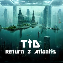 Return 2 Atlantis (Original Mix)