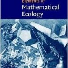 [View] [EBOOK EPUB KINDLE PDF] Elements of Mathematical Ecology by Mark Kot 📮