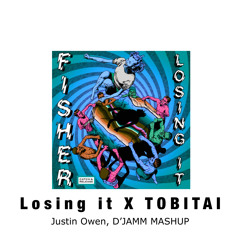 Losing It X TOBITAI (Justin Owen, D'JAMM Mash Up) [FREE DL]
