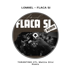 LOMIIEL - Flaca Si [TARANTINO (IT), Mattia Olivi Afro House Remix]
